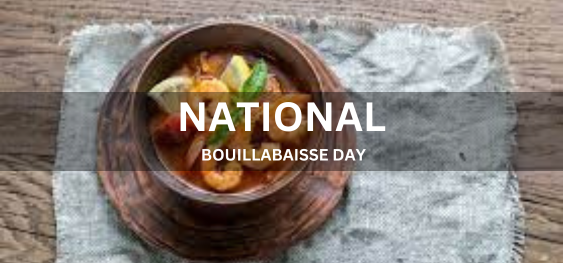 NATIONAL BOUILLABAISSE DAY [राष्ट्रीय बौइलाबाइस दिवस]